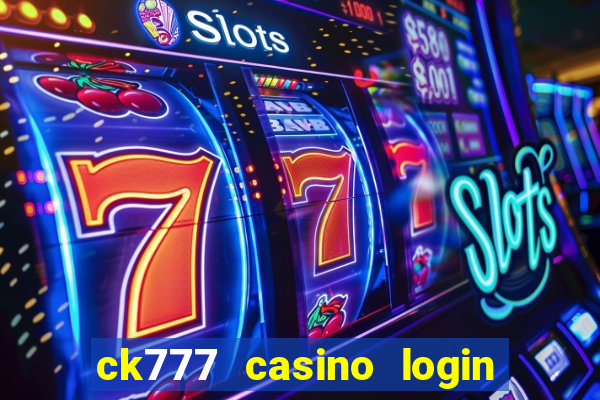 ck777 casino login register mobile